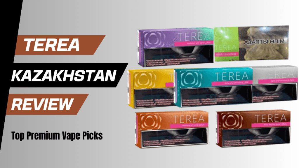 IQOS Terea Kazakhstan Review Exploring the Top Picks for a Premium Vape