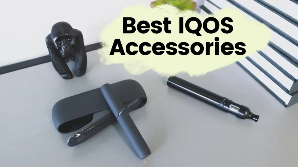 Best IQOS Accessories to Extend Device Life