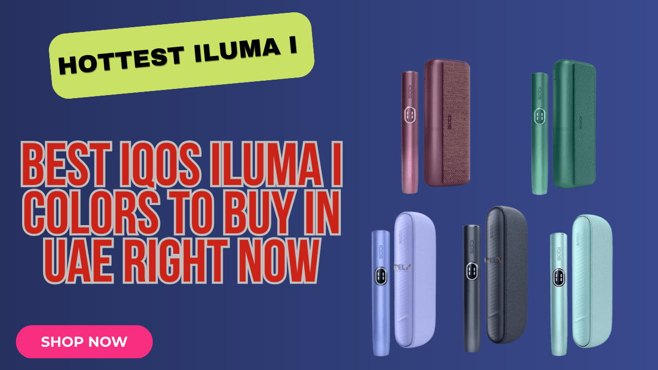 Hottest IQOS ILUMA I Colors in Available UAE Right Now
