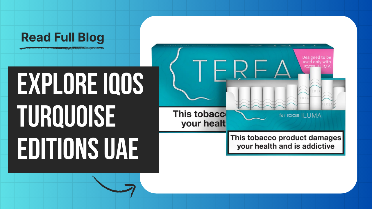 Exploring IQOS TEREA Turquoise Editions in the UAE Market