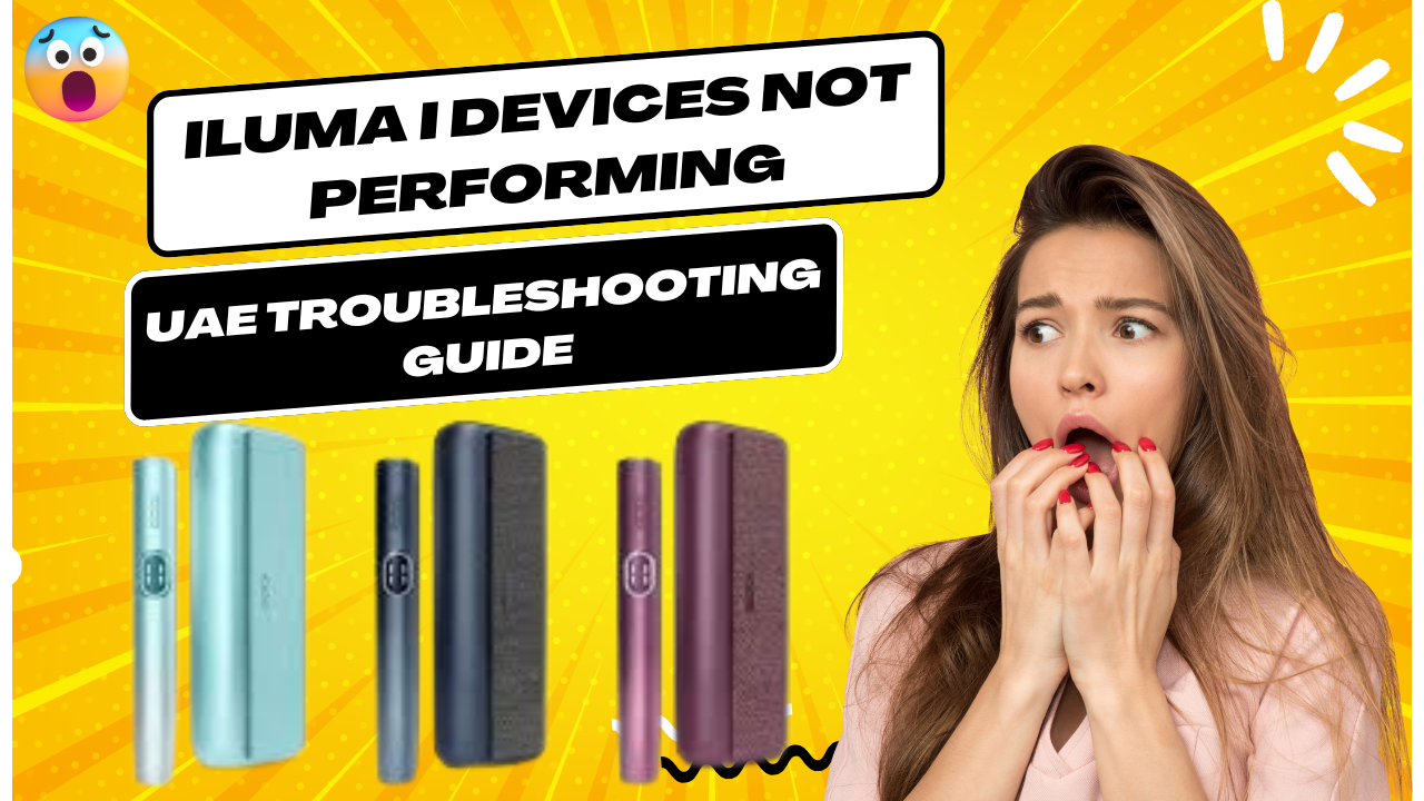 IQOS ILUMA i Troubleshooting Tips for Dubai, Abu Dhabi & Sharjah