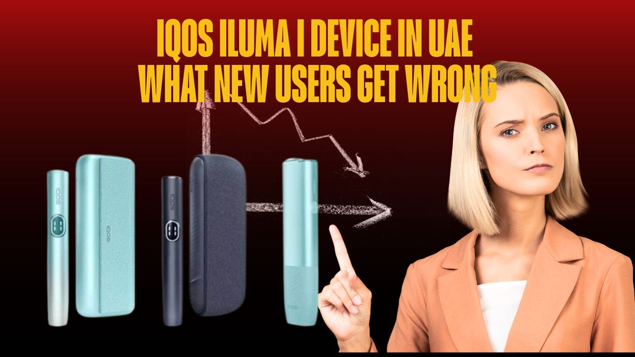 IQOS ILUMA i Beginner Tips for UAE Users
