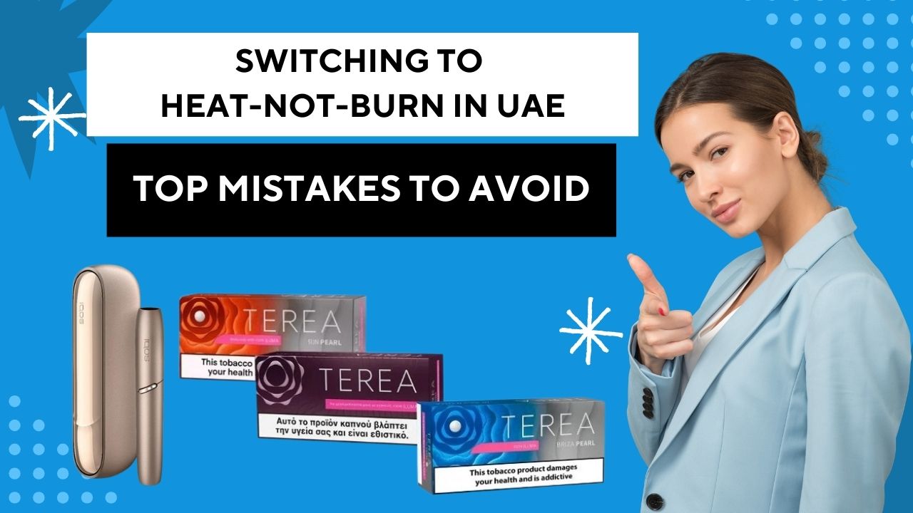 Switch from Cigarettes to Heat-Not-Burn UAE Tips