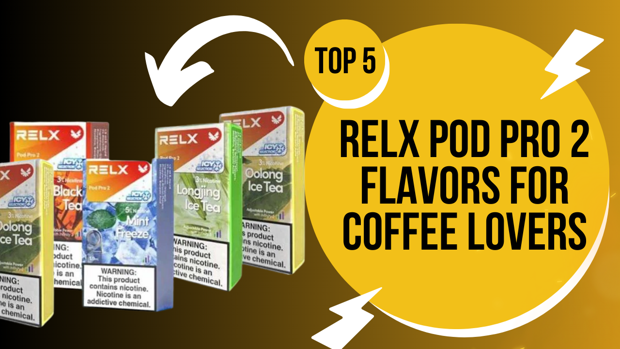 Home 26 Top 5 RELX Pod Pro 2 Flavors for Coffee Lovers in the UAE Today