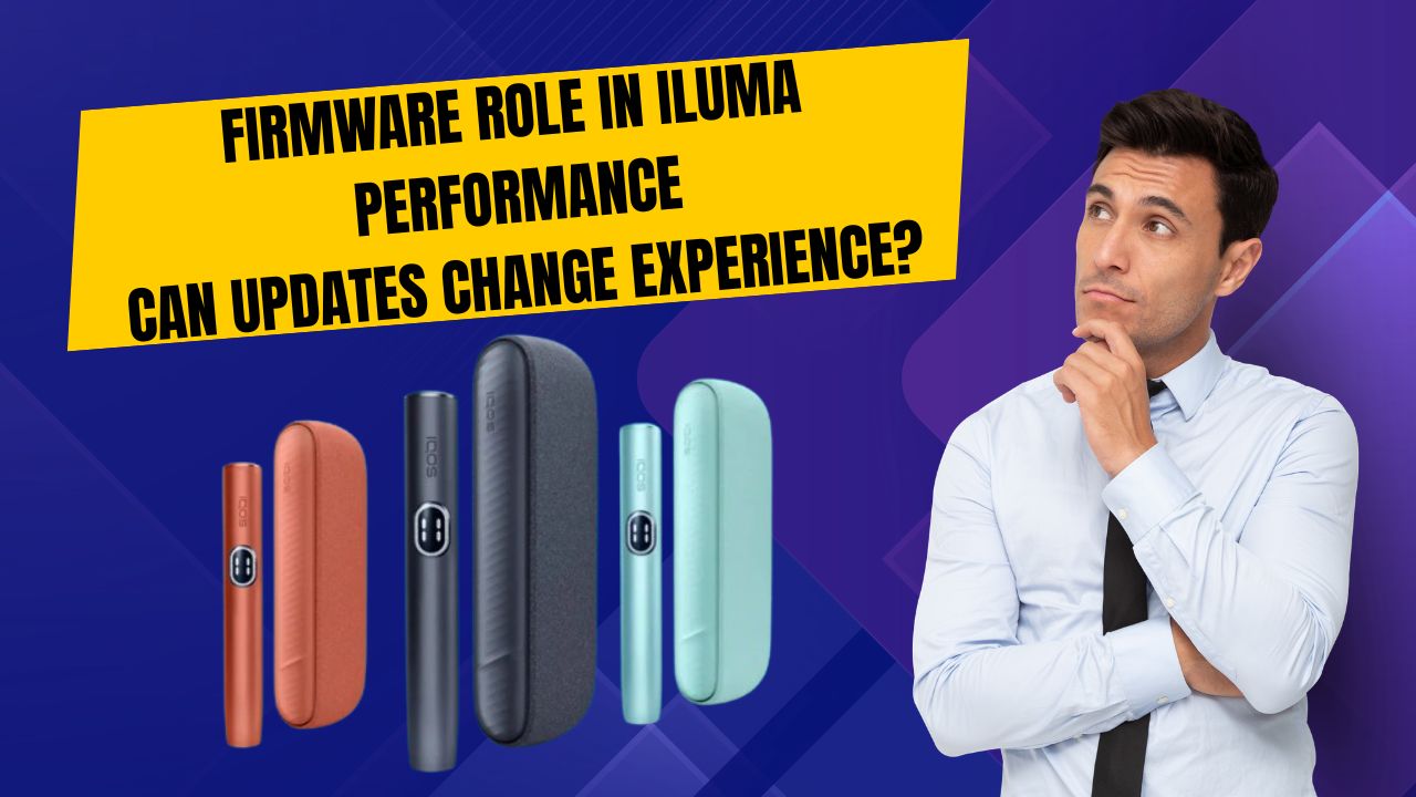 Firmware Role in ILUMA Performance: Can Updates Change Experience?