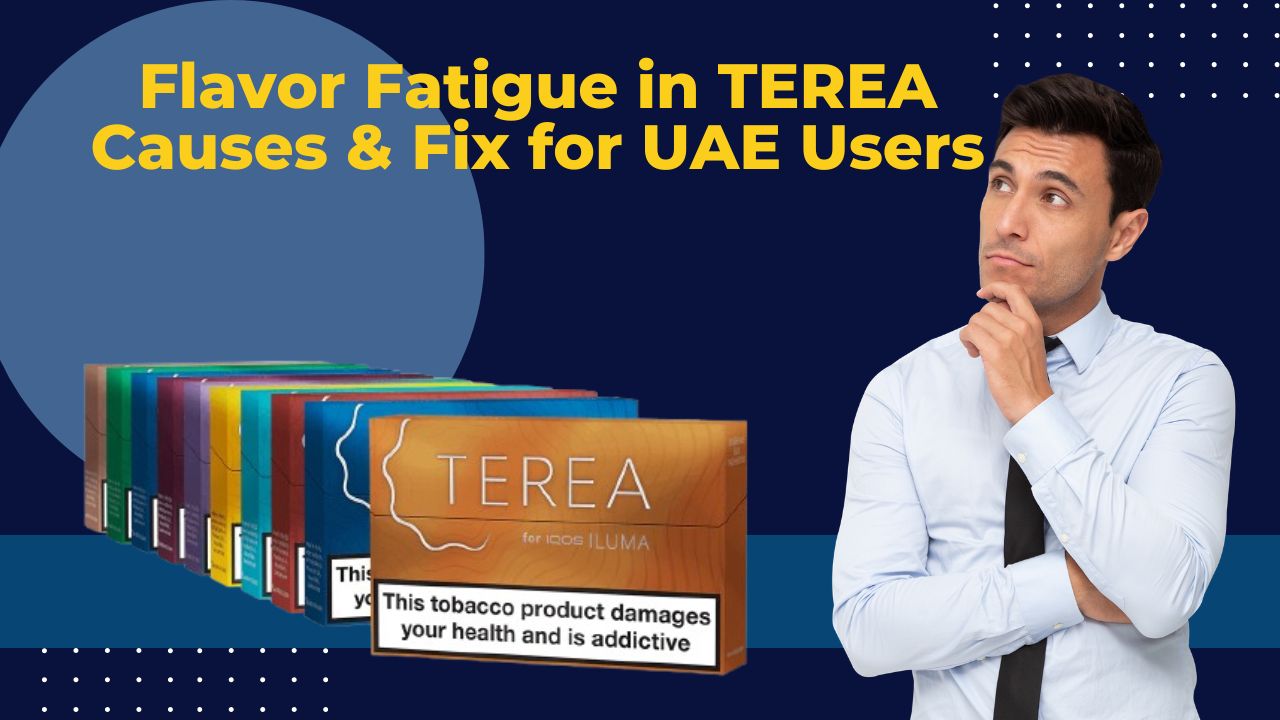Home 29 TEREA Taste Change Explained: Flavor Fatigue UAE