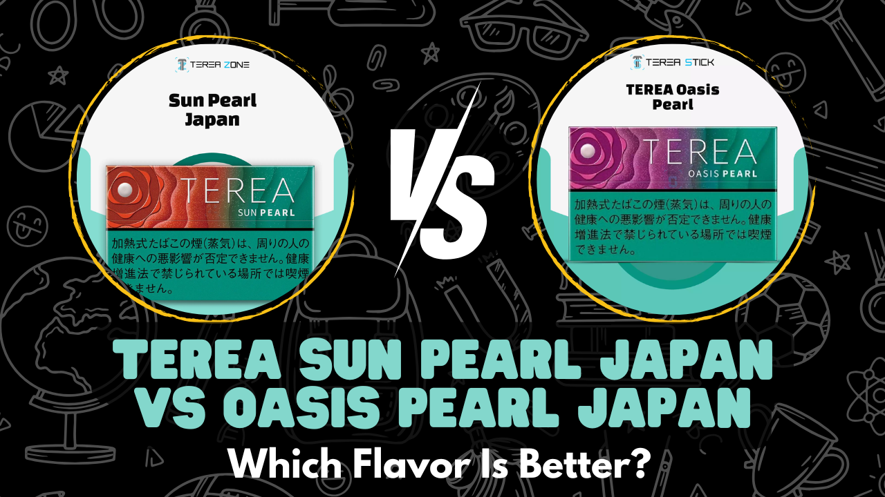 TEREA Sun Pearl Japan vs Oasis Pearl Japan Which Flavor Is Better